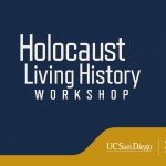 Graphic featuring the Holocaust Living History Workshop wordmark and UC San Diego Library and Jewish Studies Program logo.