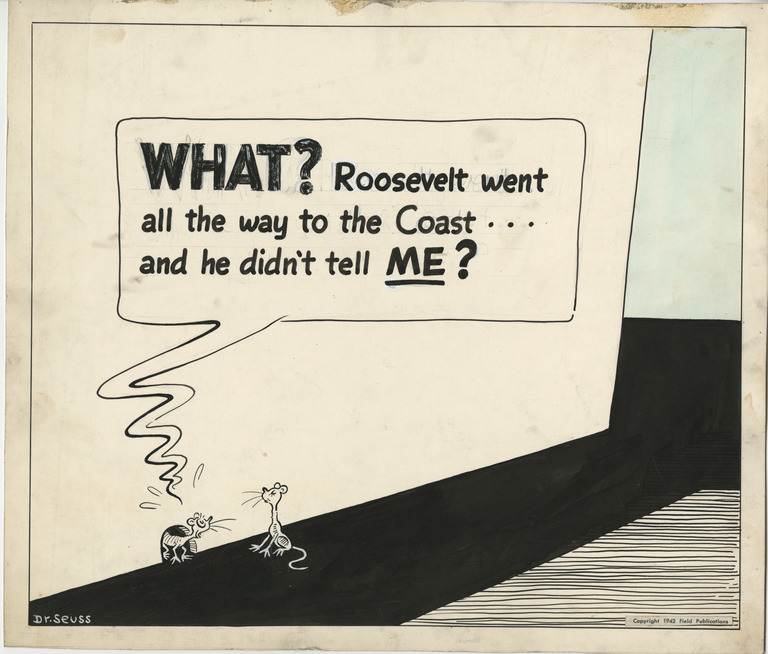 What? Roosevelt went all the way to the Coast... and he didn't tell me?